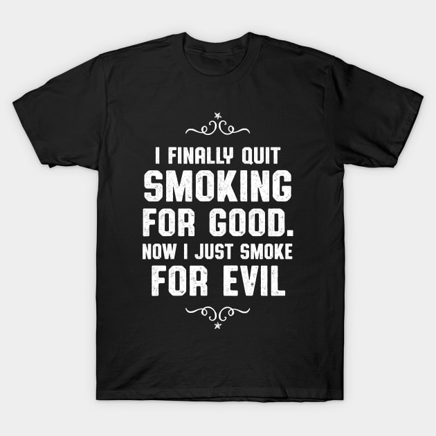 Quit Smoking For Good Smoker and Vaper T-Shirt by atomguy
